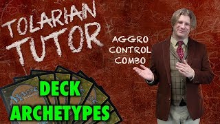 Tolarian Tutor Deck Archetypes  Aggro Control Combo  A Magic The Gathering Study Guide [upl. by Kowal549]