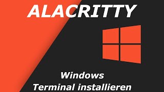 Alacritty  Terminal Emulator  Windows HowTo [upl. by Mcadams]