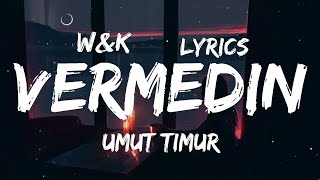 Umut Timur  Vermedin Lyrics wampk [upl. by Aidan]