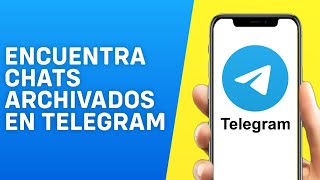 Como Encontrar Chats Archivados en Telegram [upl. by Htebazila590]