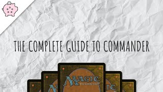 The Complete Guide to Commander  EDH  How to Play  Magic the Gathering  Commander [upl. by Kam]