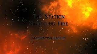 The Station Nightclub Fire  A Short Documentary  Fascinating Horror [upl. by Akenit]