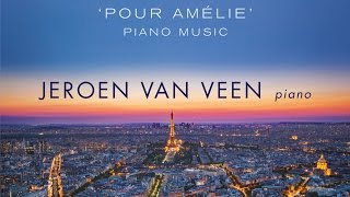 Yann Tiersen Pour Amélie Piano Music Full Album played by Jeroen van Veen [upl. by Bannasch807]