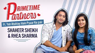 Yeh Rishtey Hain Pyaar Ke’s Shaheer Sheikh amp Rhea Sharma reveal secrets  PrimeTime Partners  YRHPK [upl. by Revkah357]