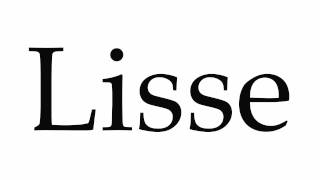 How to Pronounce Lisse [upl. by Llewellyn]