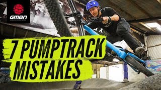 7 Pump Track Mistakes amp How To Avoid Them  Mountain Bike Skills [upl. by Blaze]