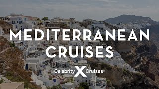 Mediterranean Cruise Set Sail with Celebrity Cruises [upl. by Benenson]