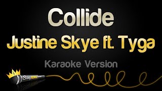 Justine Skye ft Tyga  Collide Karaoke Version [upl. by Amitie686]