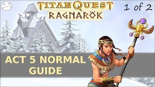 Titan Quest Ragnarok  Act 5 Guide 1of2 [upl. by Alper]