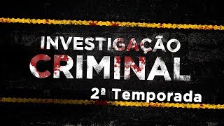 Investigação Criminal 2ª Temporada [upl. by Hazmah]