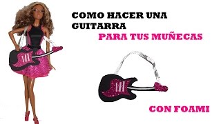 COMO HACER UNA GUITARRA PARA MUÑECAS CON FOAMI [upl. by Irmine955]