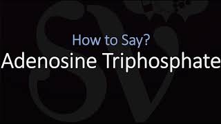 How to Pronounce Adenosine Triphosphate CORRECTLY [upl. by Mccready]