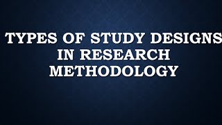 Types Of Research Study Designs [upl. by Benedetta]