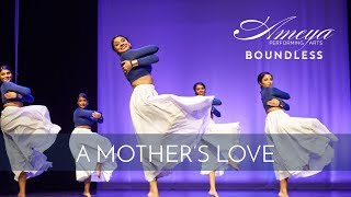 A Mothers Love  Ameya Performing Arts  Contemporary Classical Indian Dance [upl. by Nhguavad]