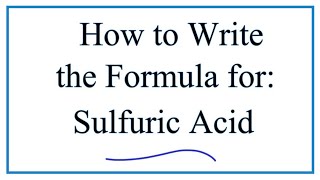 How to Write the Formula for Sulfuic Acid [upl. by Pulling]