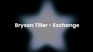 Bryson Tiller  Exchange Lyrics [upl. by Aufa783]