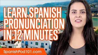 Learn Spanish Pronunciation in 12 Minutes [upl. by Ajnotal]