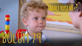 Yaralı Kuşlar 79 Bölüm [upl. by Kopp]