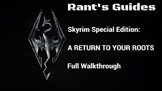 Skyrim Special Edition  A Return To Your Roots  Full Walkthrough [upl. by Eissed464]