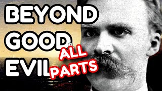 NIETZSCHE Explained Beyond Good and Evil ALL PARTS [upl. by Sall325]