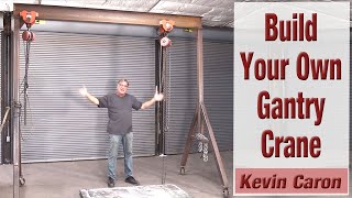 You Can Build Your Own Gantry Crane  Kevin Caron [upl. by Elidad]