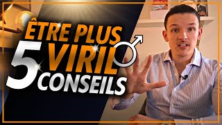 COMMENT REDEVENIR VIRIL  5 conseils de virilité pour un homme [upl. by Hamitaf]