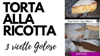 TORTA ALLA RICOTTA 3 RICETTE GOLOSE DA PROVARE [upl. by Reivaj97]