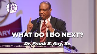 What Do I Do Next  Dr Frank E Ray [upl. by Nugent]