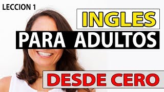 INGLES Para Adultos Desde CERO LECCIÓN 1 CURSO DE INGLES COMPLETO [upl. by Ellevart]