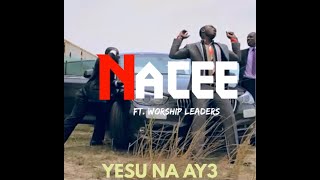 Nacee  Yesu Na Aye Feat Worship Leaders Official Video [upl. by Carnahan22]