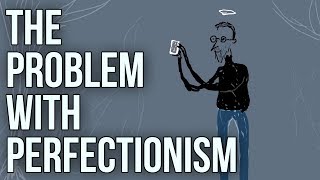 The Problem With Perfectionism [upl. by Maryn212]