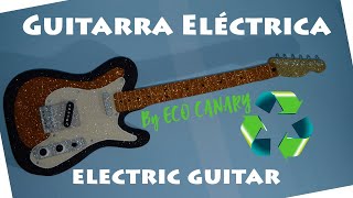 Guitarra Eléctrica con Reciclaje [upl. by Hilton895]