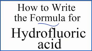 How to write the formula for Hydrofluoric acid HF [upl. by Ethelda872]