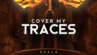 Cover My Traces  REACH LYRICS [upl. by Danny]