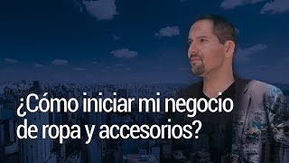 ¿Como iniciar mi negocio de ropa y accesorios [upl. by Eiramllij]