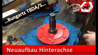 Neuaufbau der Hinterachse am Bungartz T8DAS  Hurth 819 [upl. by Eikcuhc441]