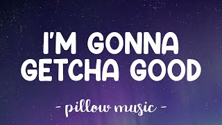 Im Gonna Getcha Good  Shania Twain Lyrics 🎵 [upl. by Adnouqal]