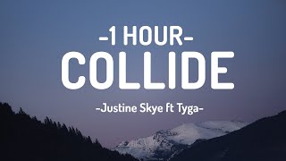 Justine Skye Tyga  COLLIDE Lyrics 1HOUR [upl. by Hamlen]