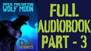 FULL AUDIOBOOK Apex Predator Wolf Moon Part 3 [upl. by Eineeuq]