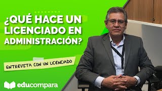 ¿QUÉ HACE UN LICENCIADO EN ADMINISTRACIÓN  Entrevista con un licenciado [upl. by Onafets]