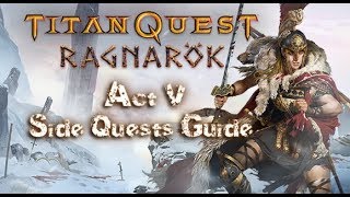 Titan QuestRagnarok  Side Quests Guide  Act V [upl. by Obaza]