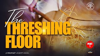 THE THRESHING FLOOR  Part 1  Prophet Uebert Angel [upl. by Attaynek]