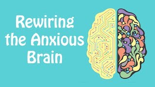 Rewiring the Anxious Brain Neuroplasticity and the Anxiety Cycle Anxiety Skills 21 [upl. by Demott692]